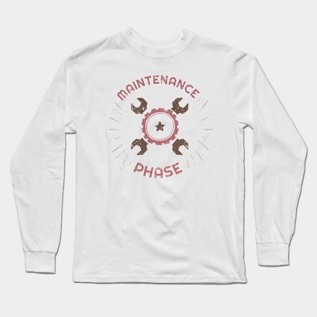 Maintenance Phase Long Sleeve T-Shirt by LAKOSH